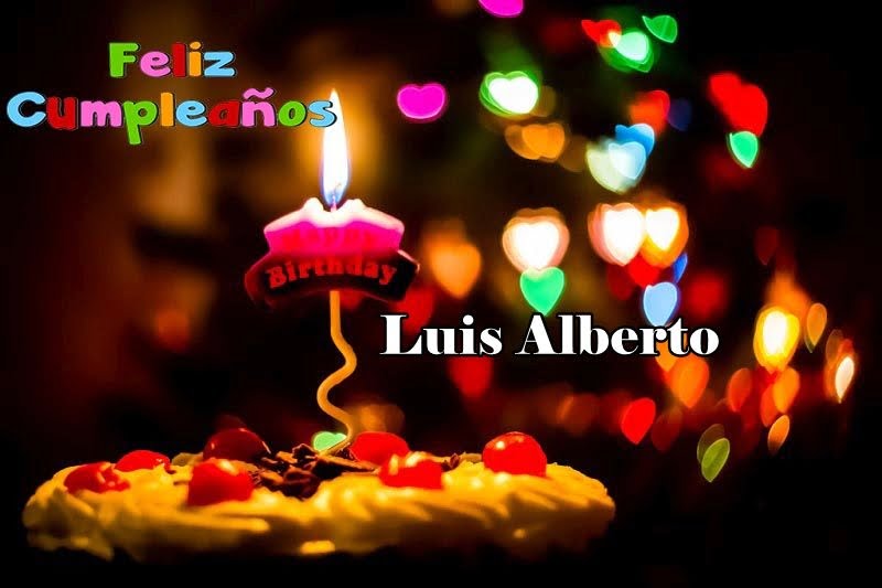Feliz Cumpleanos Luis Alberto - Feliz Cumpleaños Luis Alberto