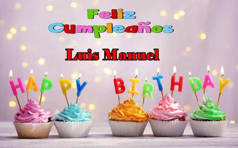 Feliz Cumpleanos Luis Manuel - Feliz Cumpleaños Luis Manuel