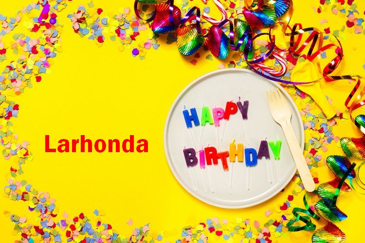 Happy Birthday Larhonda