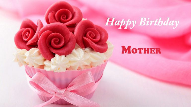 Happy Birthday Mother 768x432 - Happy Birthday Mother