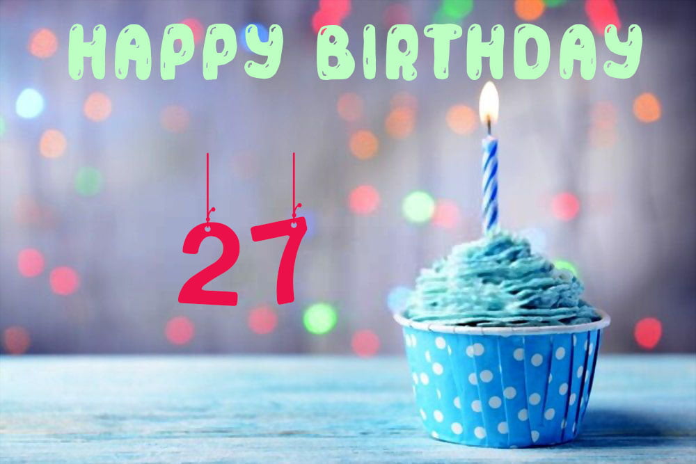 Happy 27 Birthday