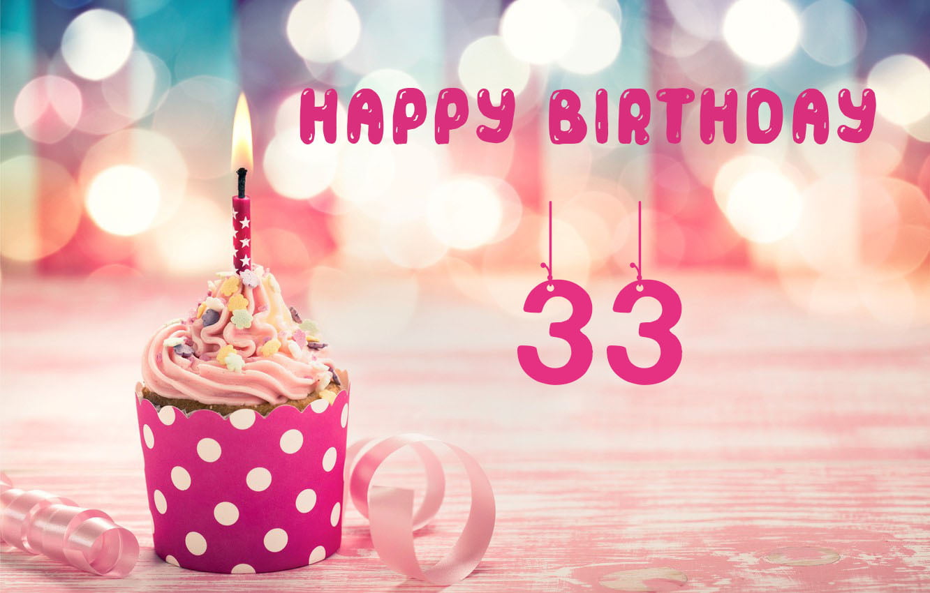 Happy 33 Birthday