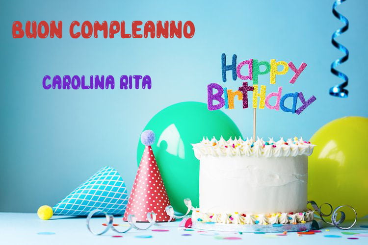 Tanti Auguri Carolina Rita Buon Compleanno