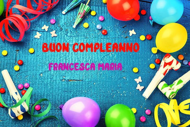 Tanti Auguri Francesca Maria Buon Compleanno