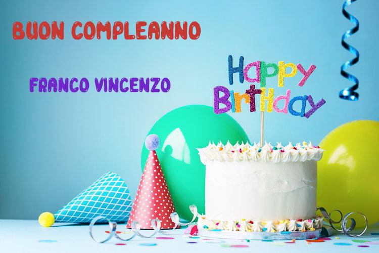 Tanti Auguri Franco Vincenzo Buon Compleanno