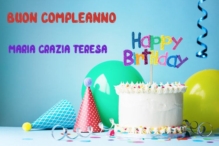 Tanti Auguri Maria Grazia Teresa Buon Compleanno