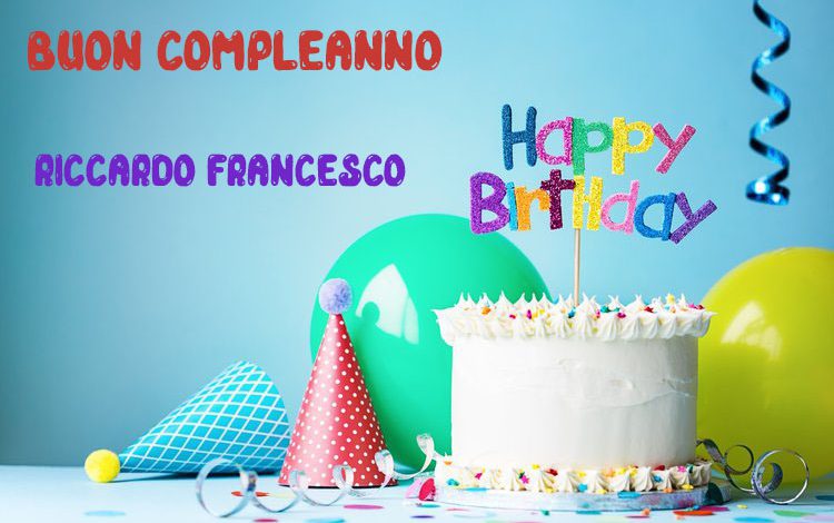 Tanti Auguri Riccardo Francesco Buon Compleanno