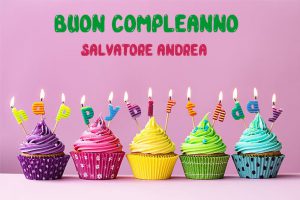 Tanti Auguri Salvatore Andrea Buon Compleanno
