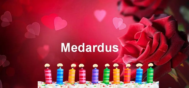 Alles Gute zum Geburtstag Medardus - Alles Gute zum Geburtstag Medardus